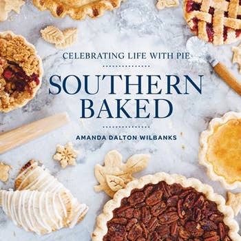 Southern Baked: Celebreting Life with Pie/Cookbook